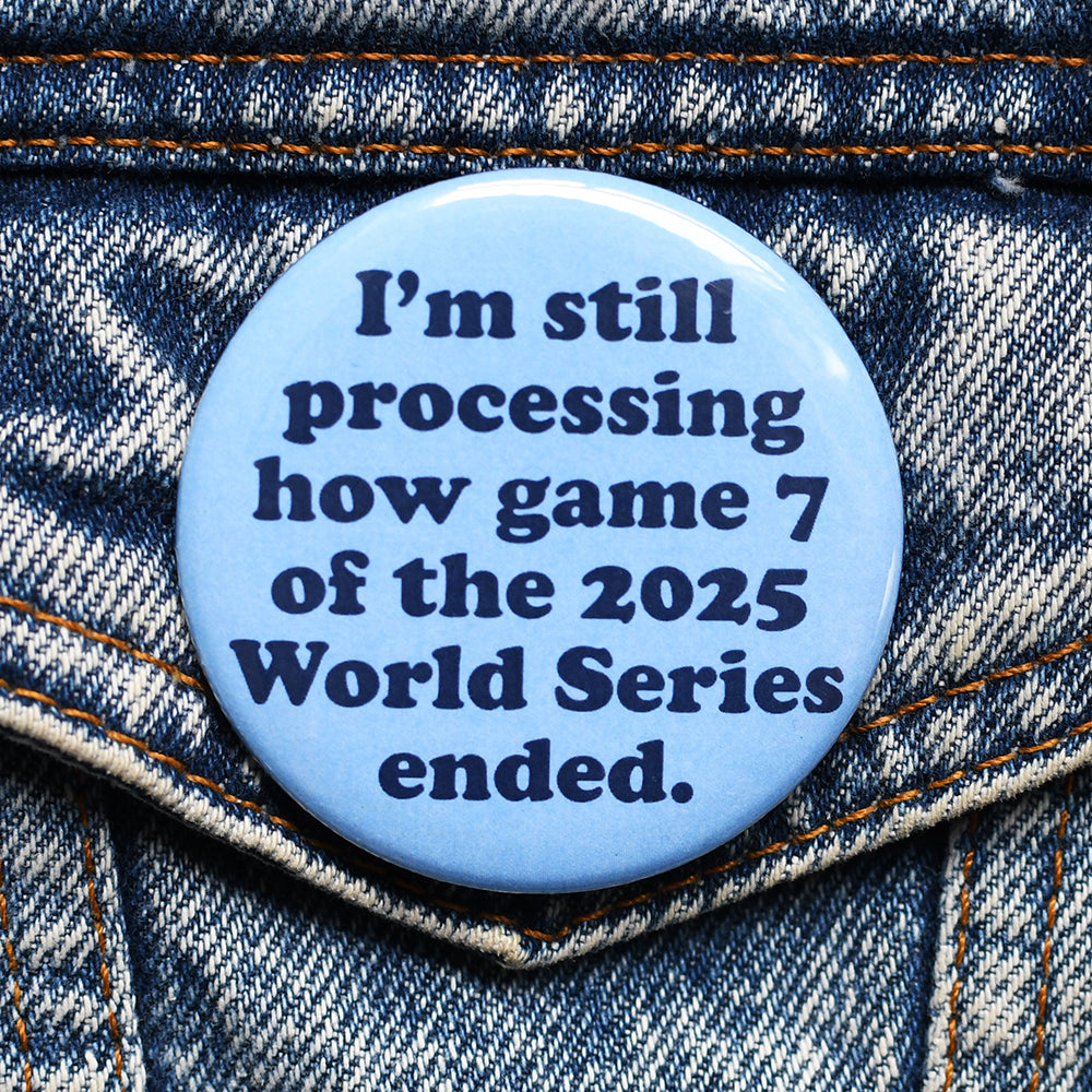 Still Processing Still Processing Game 7 Button – The Button Machine