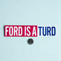 Ford Is A Turd Bumper Sticker