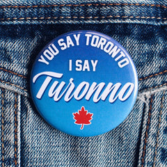 I Say Turonno Button or Magnet