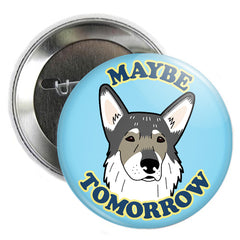 Maybe Tomorrow Button